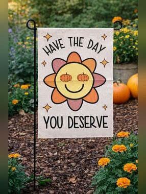 Fall Sunflower Garden Flag 12.5x18 “Have The Day You Deserve” Outdoor Yard Decor